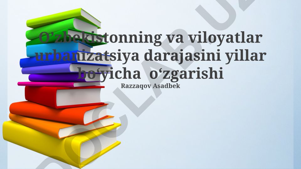 O'zbekistonda va viloyatlarda urbanizatsiya darajasining yillar bo'yicha o'zgarishi