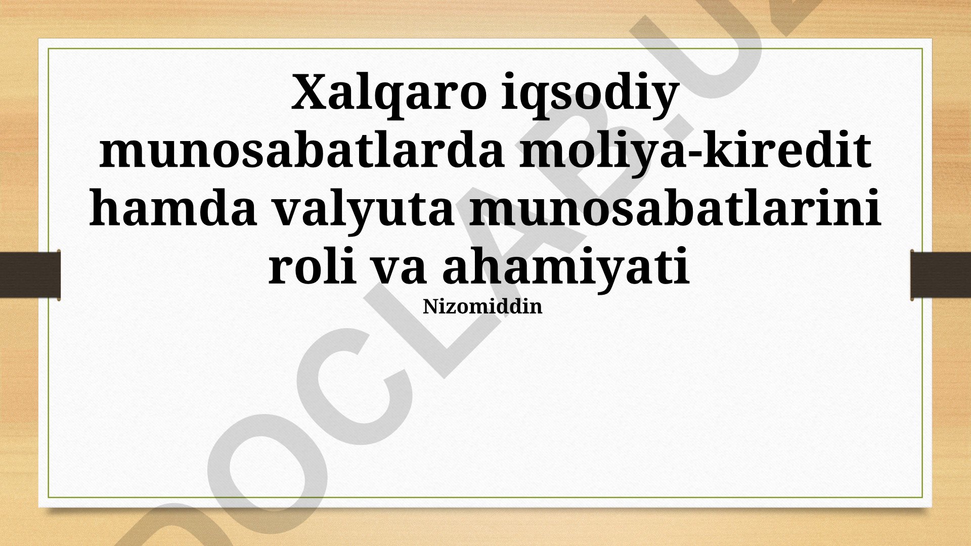 Xalqaro iqtisodiy munosabatlarda moliya-kredit va valyuta munosabatlarining roli