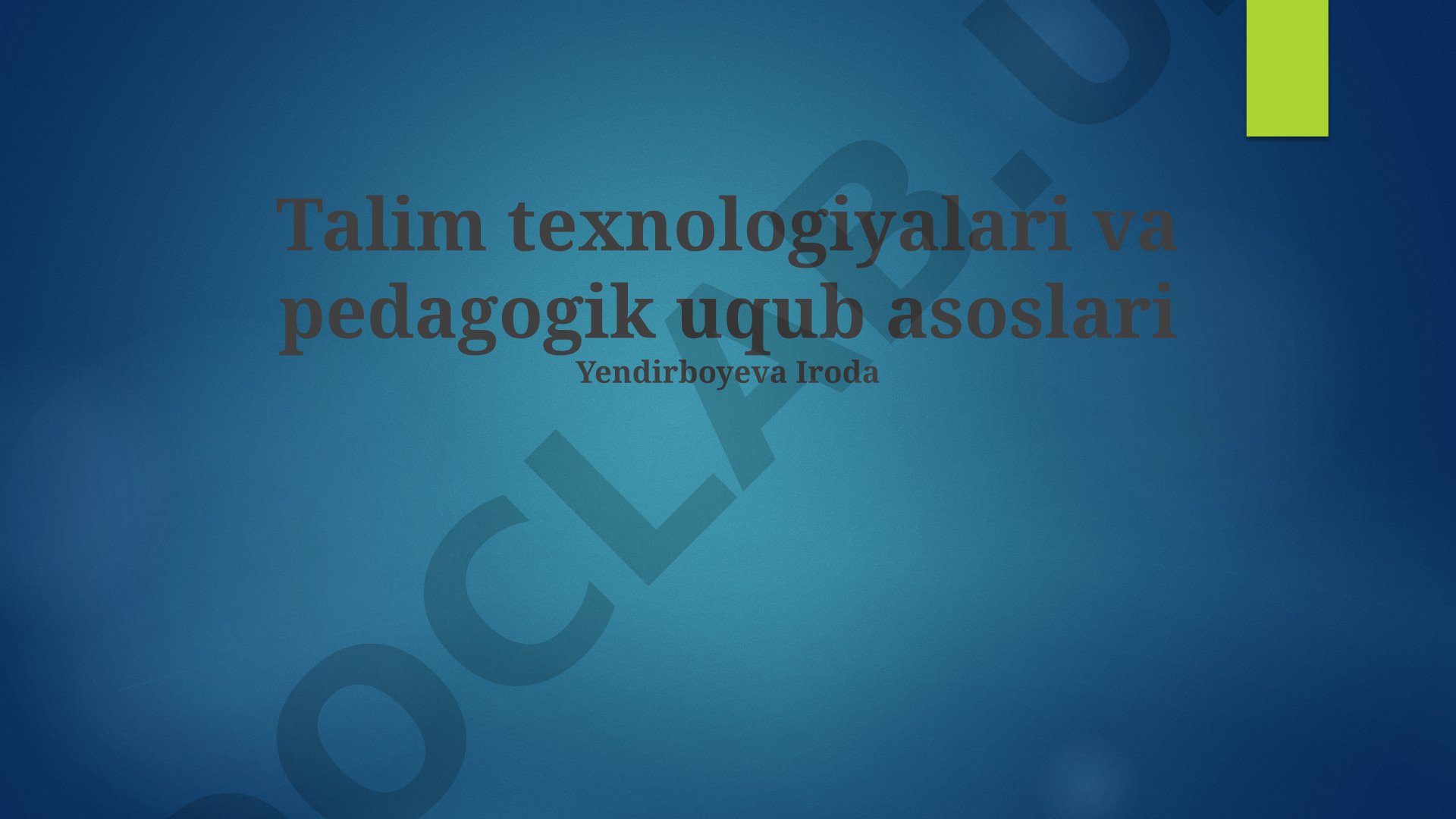 Ta'lim texnologiyalari va pedagogik mahorat asoslari