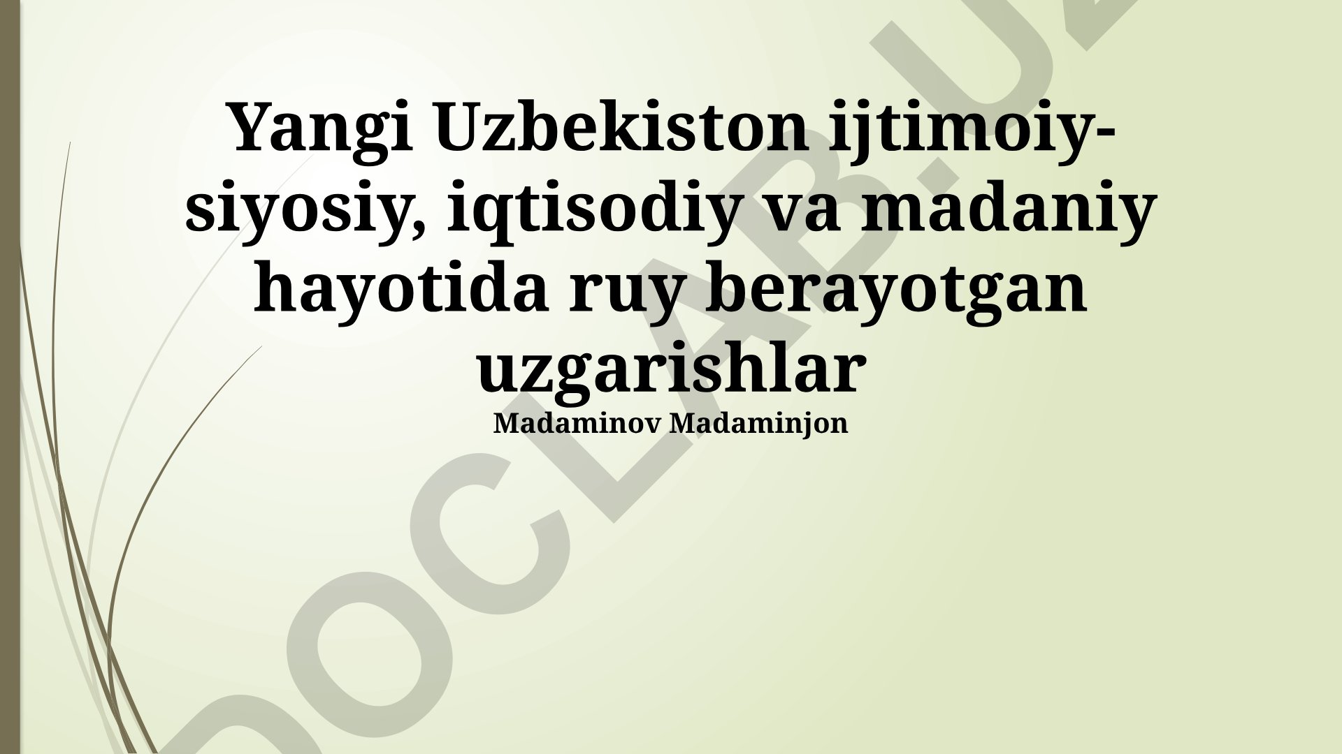 Yangi O'zbekistonning ijtimoiy-siyosiy, iqtisodiy va madaniy hayotidagi o'zgarishlar