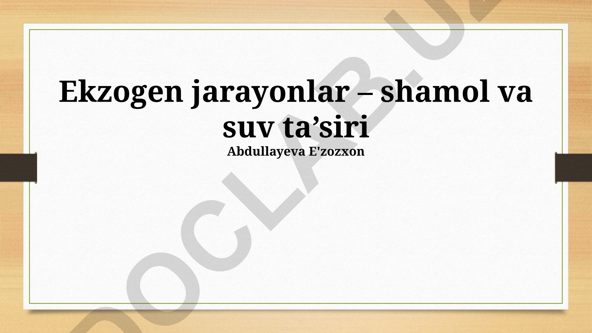 Ekzogen jarayonlar – shamol va suv ta’siri