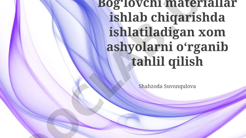 Bog'lovchi materiallar ishlab chiqarishda ishlatiladigan xom ashyolarni o'rganish