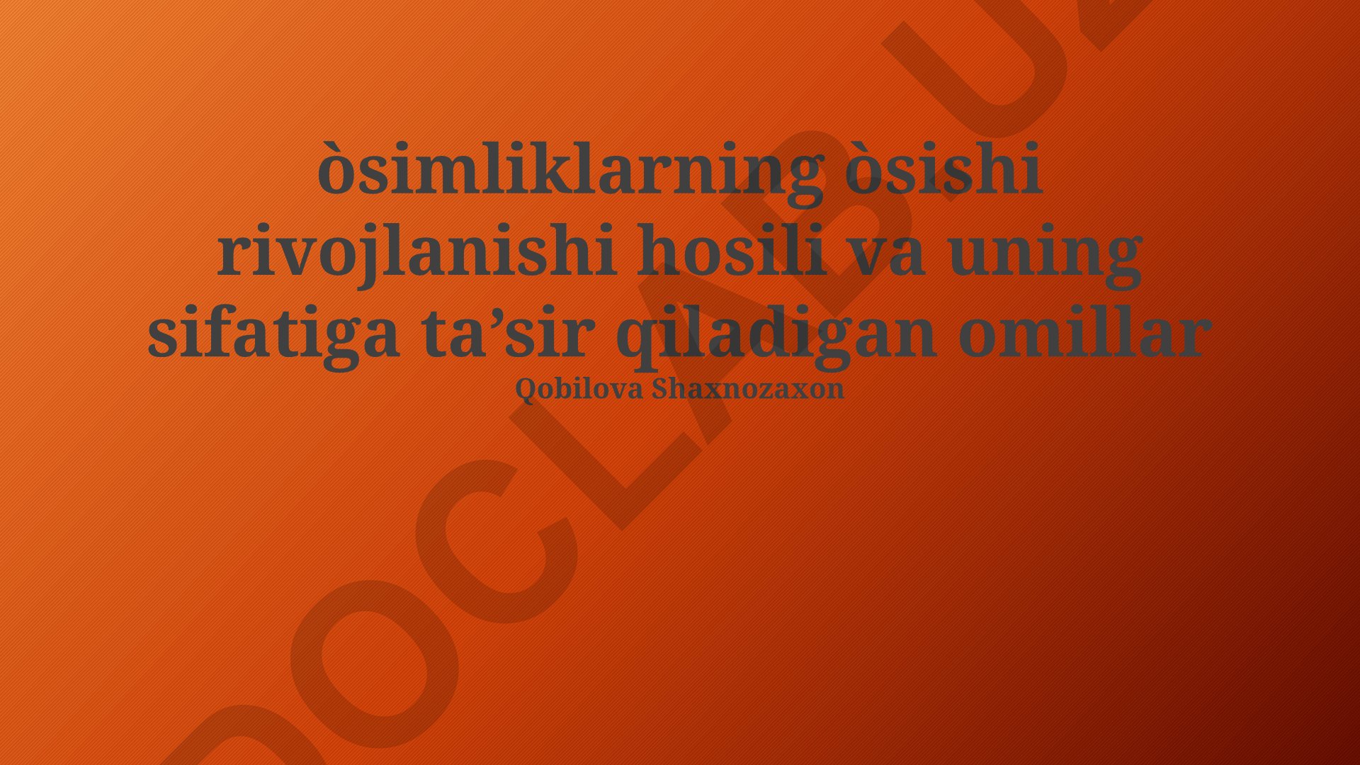 O'simliklarning o'sishi, rivojlanishi va hosildorligiga ta'sir etuvchi omillar