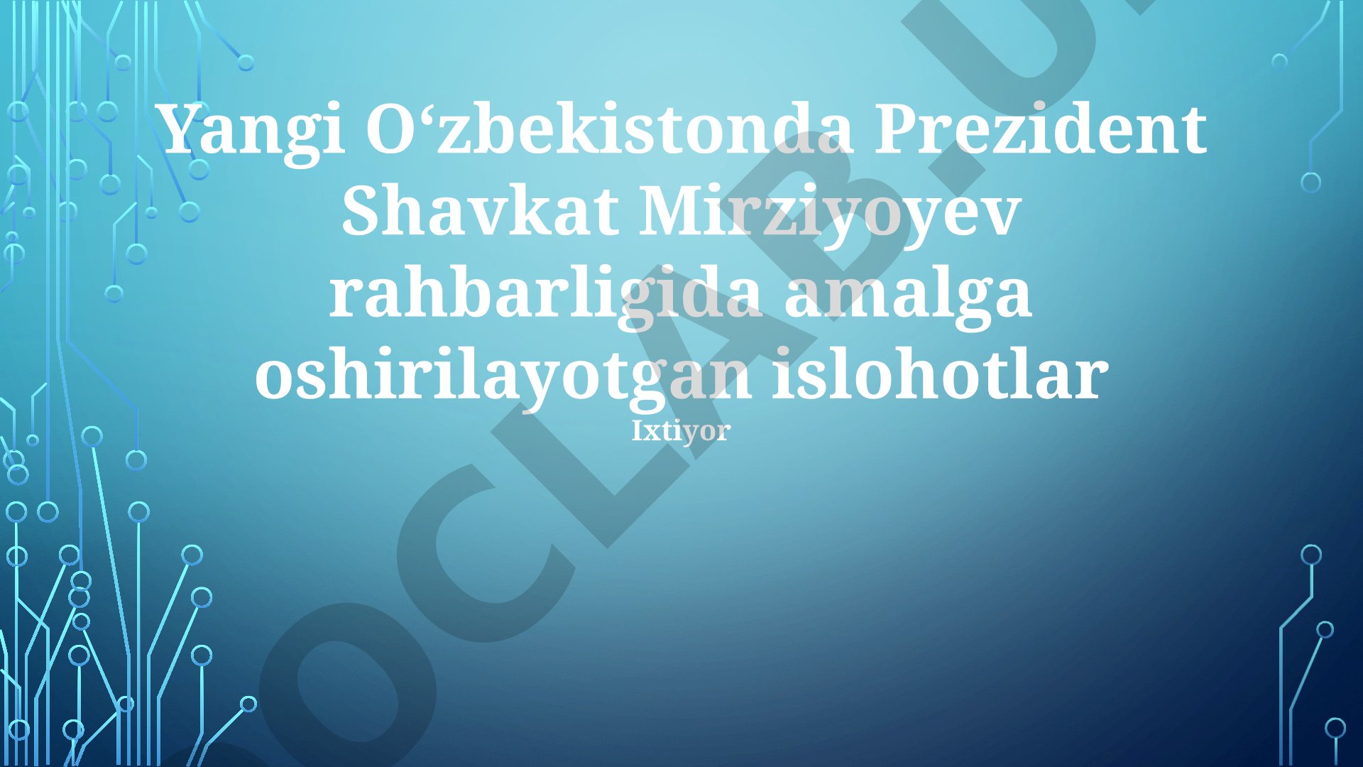 Yangi O‘zbekistonda Prezident Shavkat Mirziyoyev rahbarligida amalga oshirilayotgan islohotlar