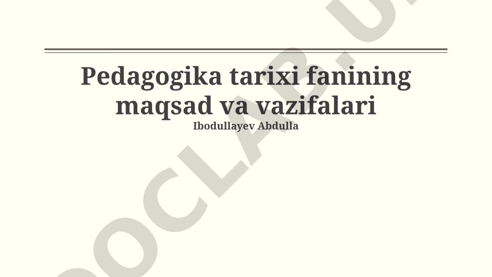 Pedagogika tarixi fanining maqsad va vazifalari