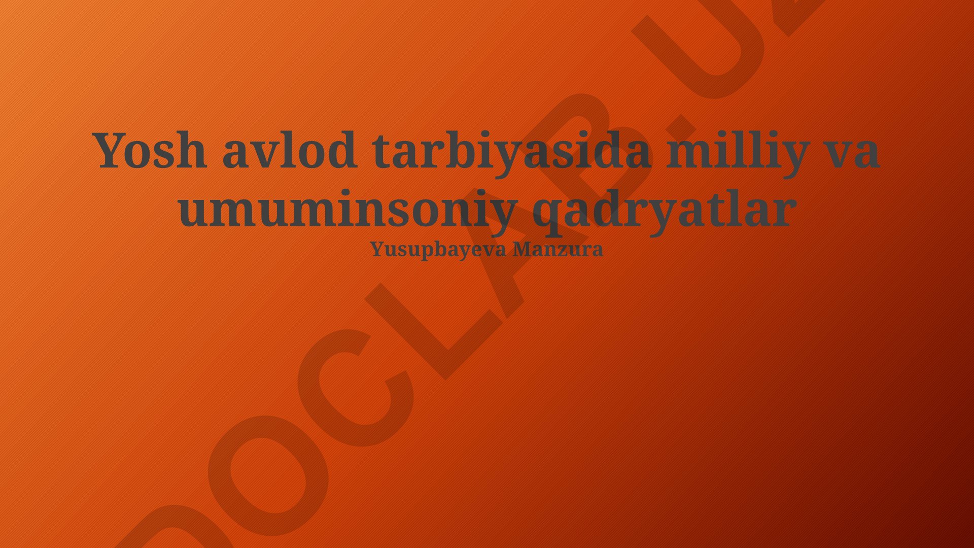 Yosh avlod tarbiyasida milliy va umuminsoniy qadriyatlar