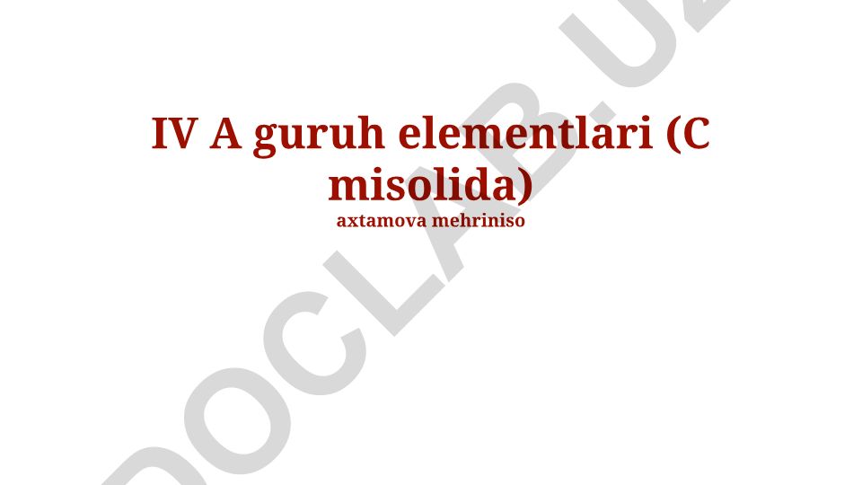 IV A guruh elementlari va uglerodning xossalari