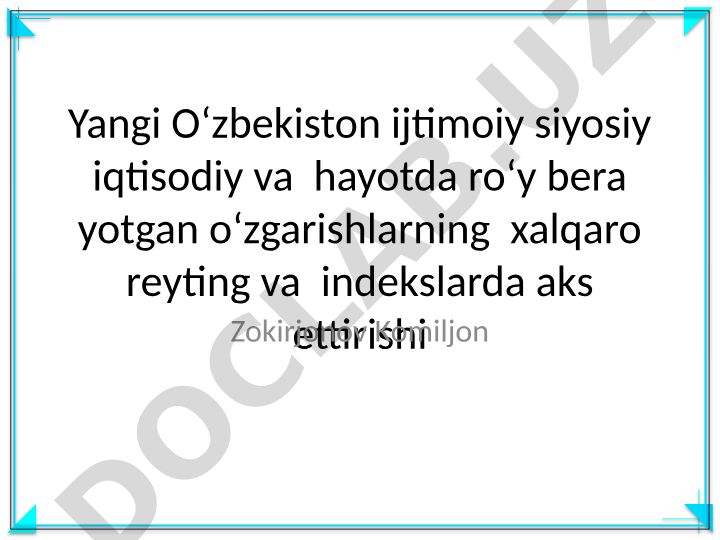 Yangi Oʻzbekistonning xalqaro reyting va indekslarda aks etishi