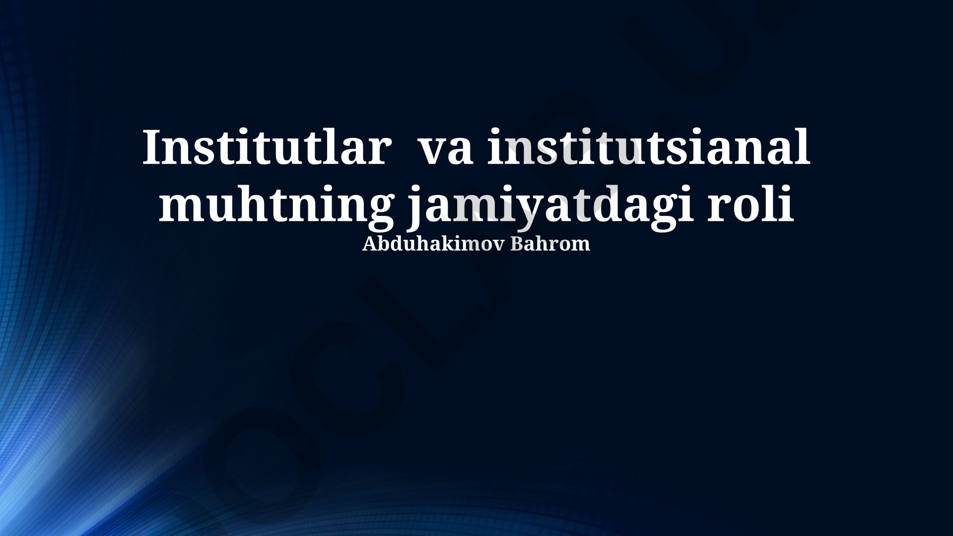 Institutlar va institutsional muhitning jamiyatdagi roli