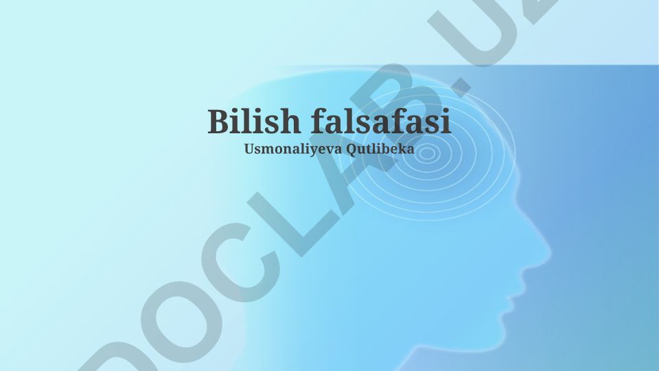 Bilish falsafasi: bilimning mohiyati, manbalari va nazariyalari
