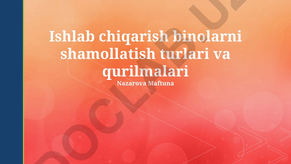 Ishlab chiqarish binolarni shamollatish turlari va qurilmalari