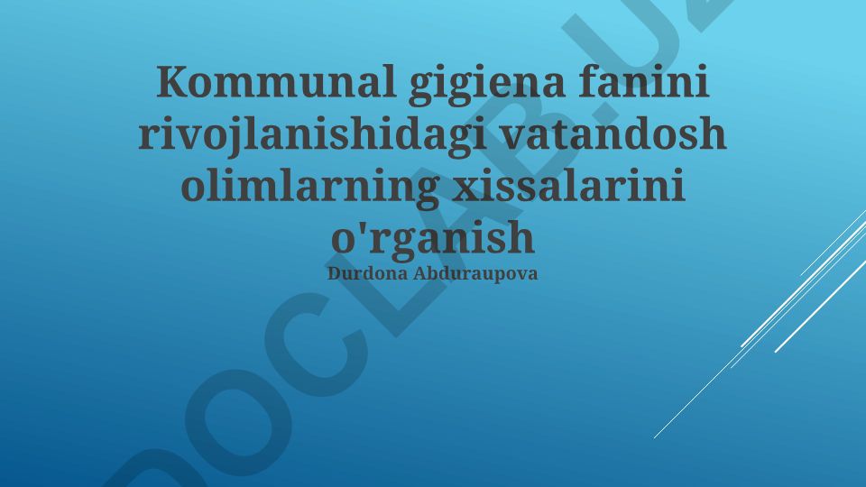 Kommunal gigiena fanini rivojlanishidagi vatandosh olimlarning xissalarini o'rganish