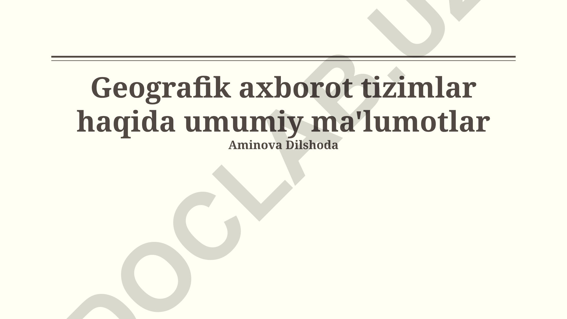Geografik Axborot Tizimlari (GIS) haqida umumiy ma'lumotlar