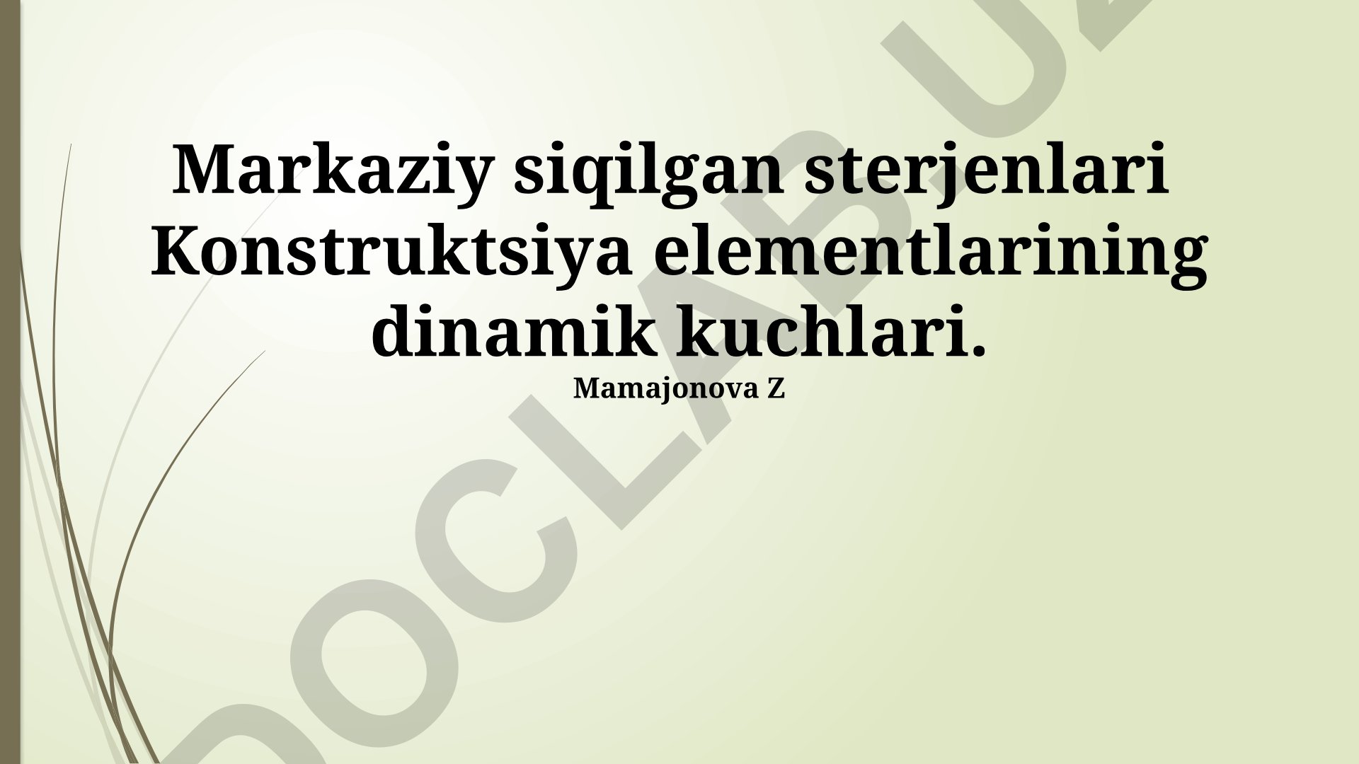 Markaziy siqilgan sterjenlari Konstruktsiya elementlarining dinamik kuchlari