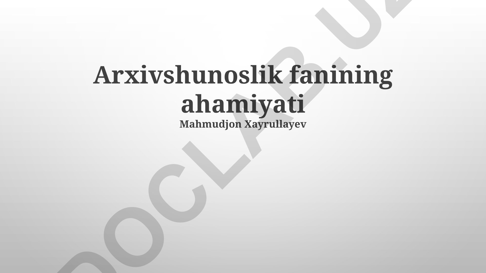 Arxivshunoslik fanining ahamiyati