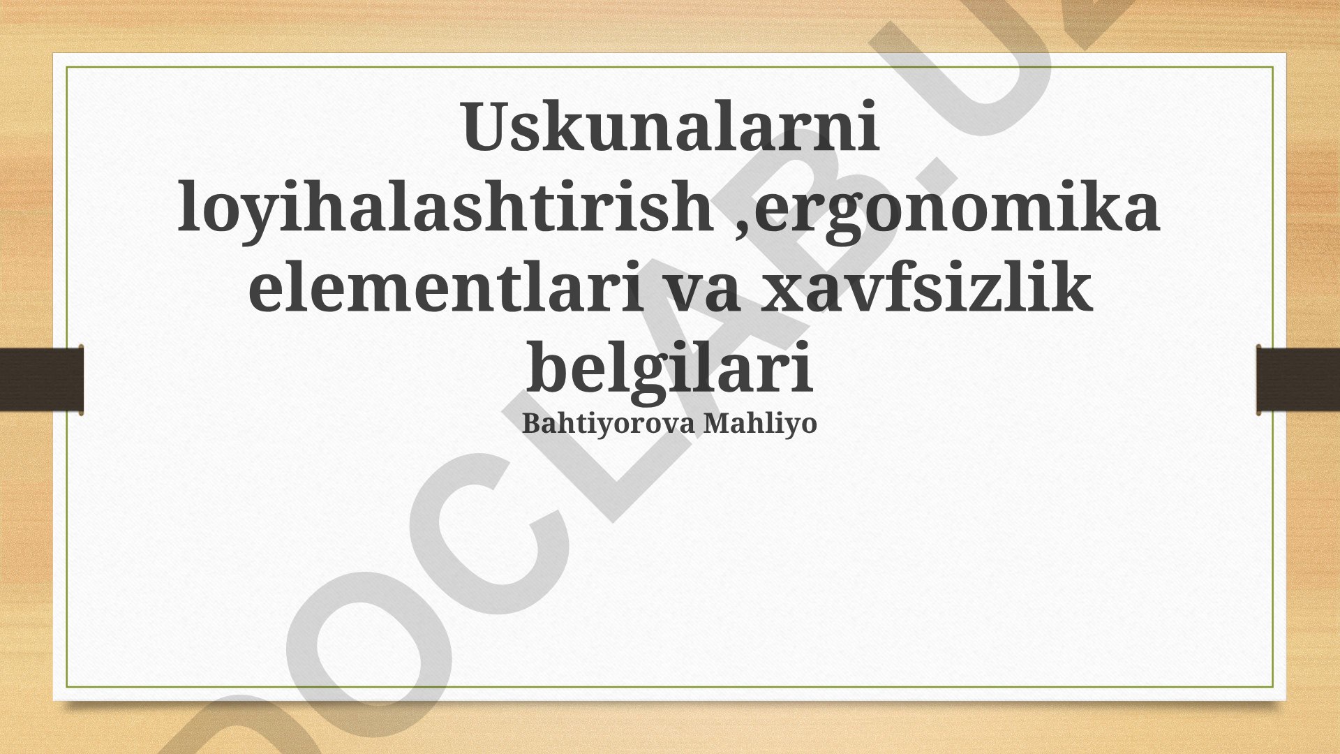 Uskunalarni loyihalashtirish, ergonomika elementlari va xavfsizlik belgilari