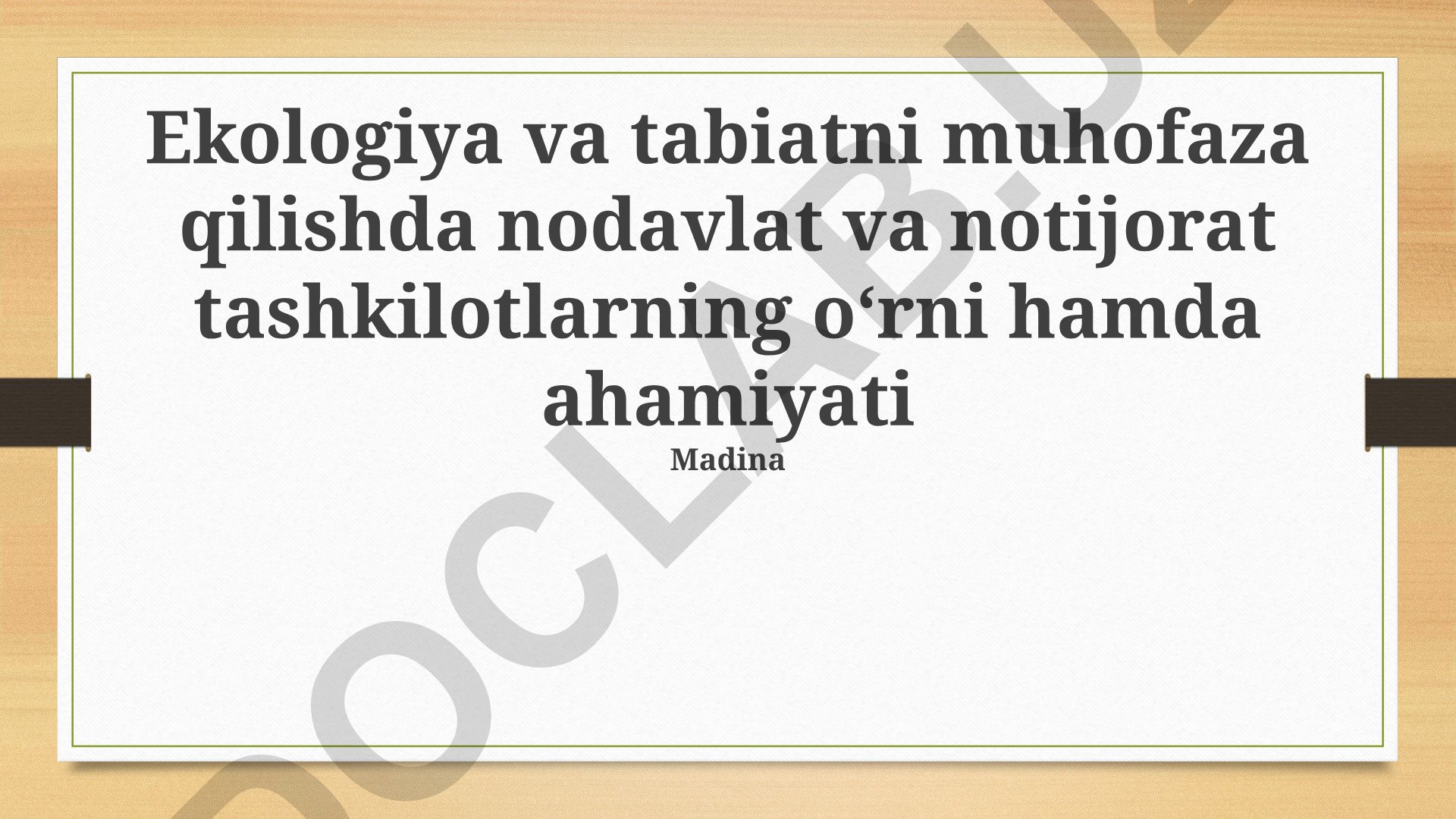 Ekologiya va tabiatni muhofaza qilishda nodavlat va notijorat tashkilotlarning oʻrni