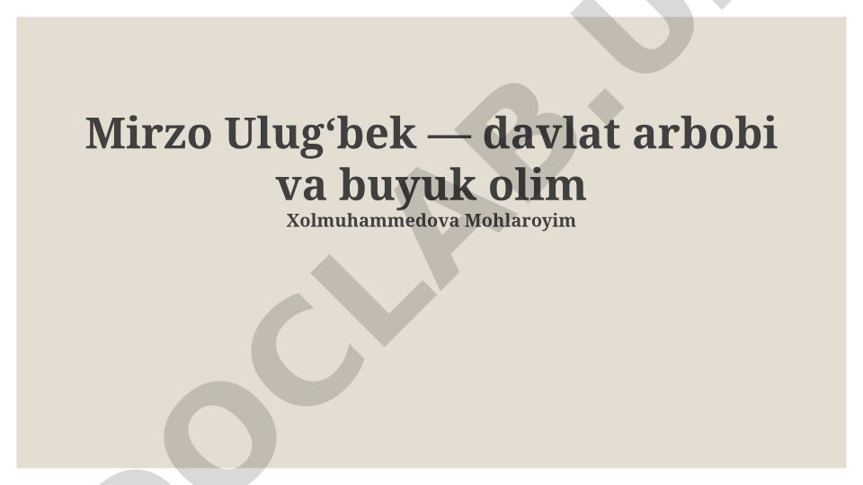 Mirzo Ulugʻbek: Davlat arbobi va buyuk olim