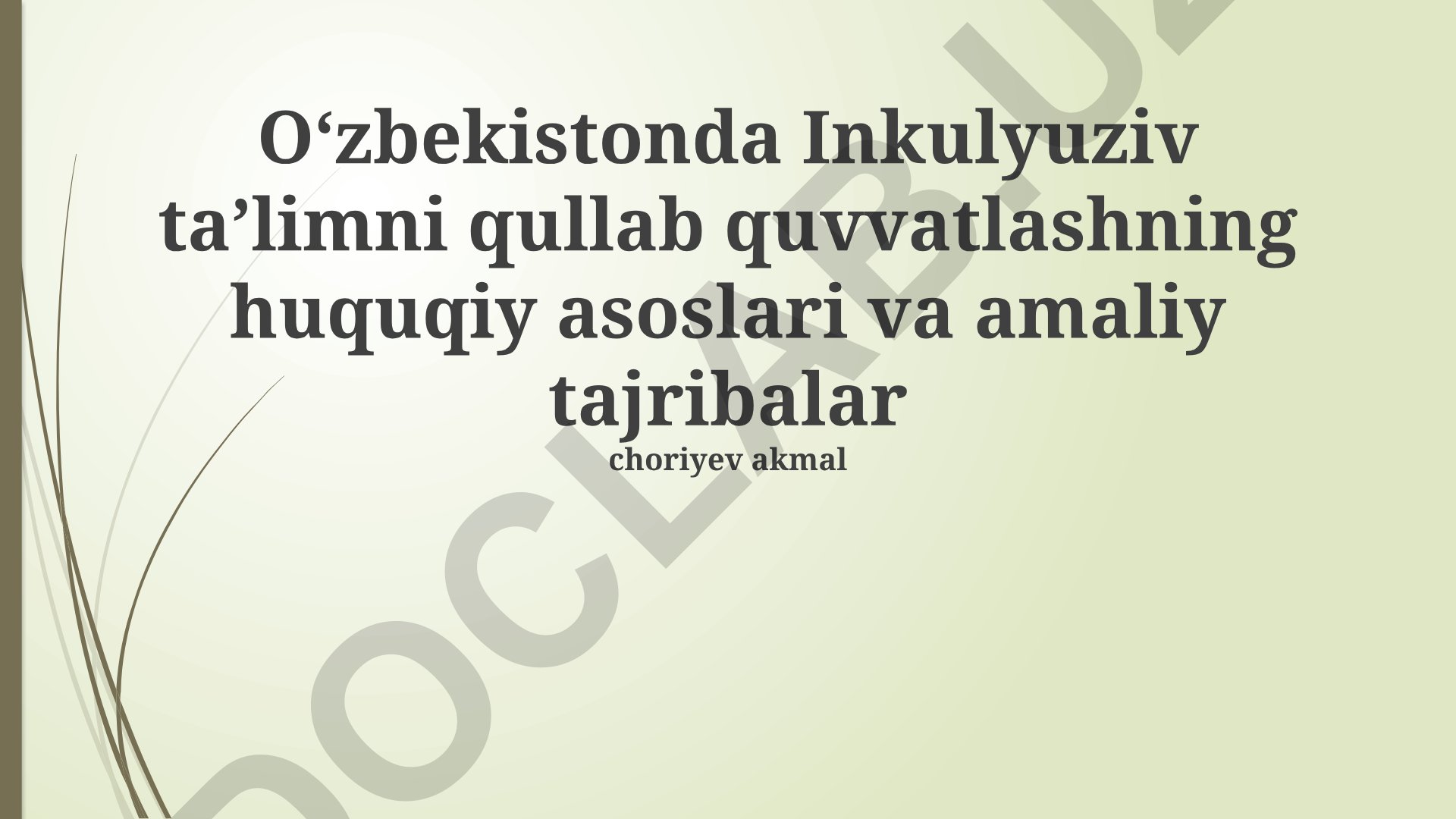 Oʻzbekistonda Inkulyuziv ta’limni qullab quvvatlashning huquqiy asoslari va amaliy tajribalar