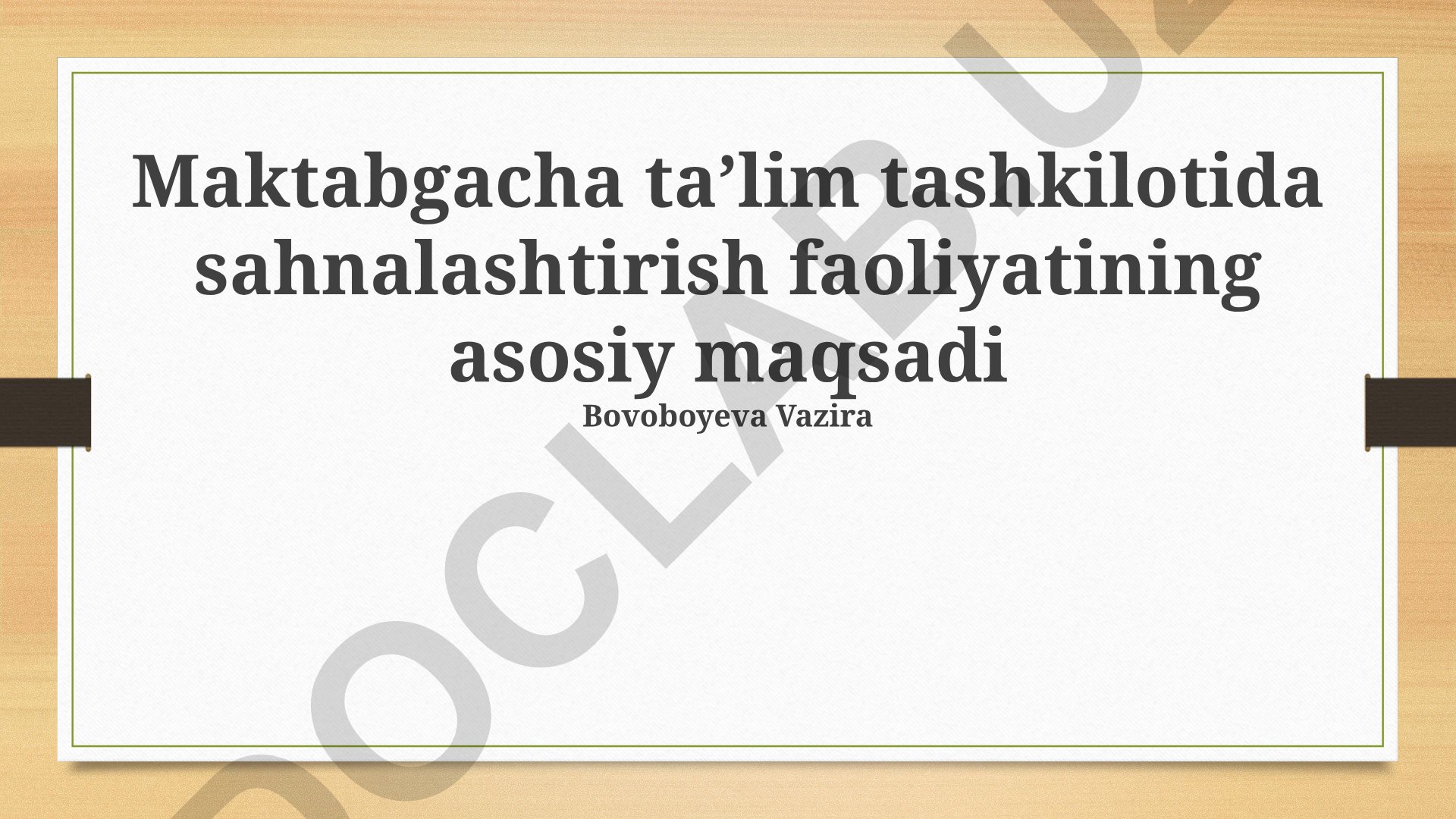 Maktabgacha taʼlim tashkilotida sahnalashtirish faoliyatining asosiy maqsadi