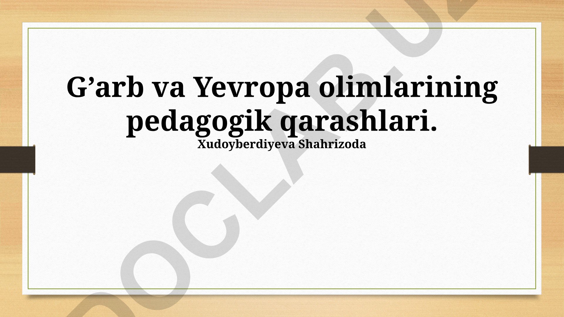 G'arb va Yevropa olimlarining pedagogik qarashlari