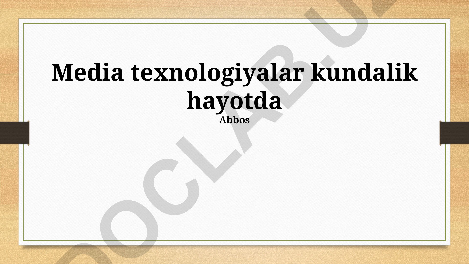 Media texnologiyalar kundalik hayotda