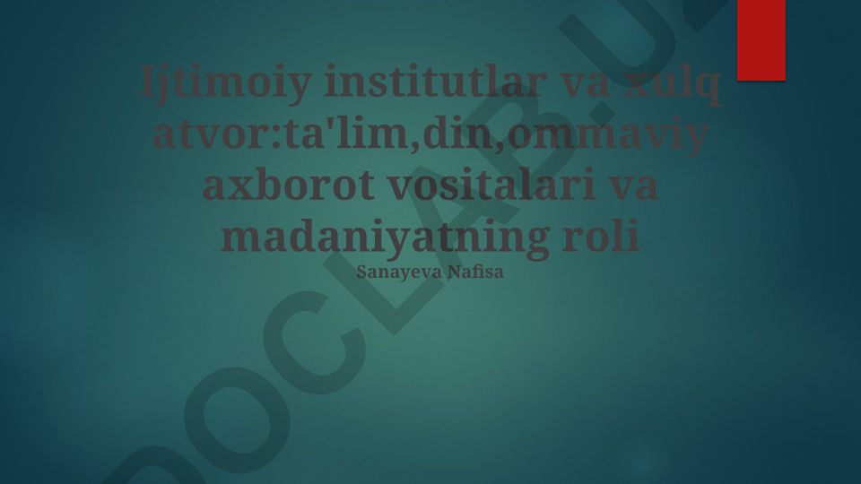 Ijtimoiy institutlar va xulq-atvorga ta'lim, din, ommaviy axborot vositalari va madaniyatning ta'siri