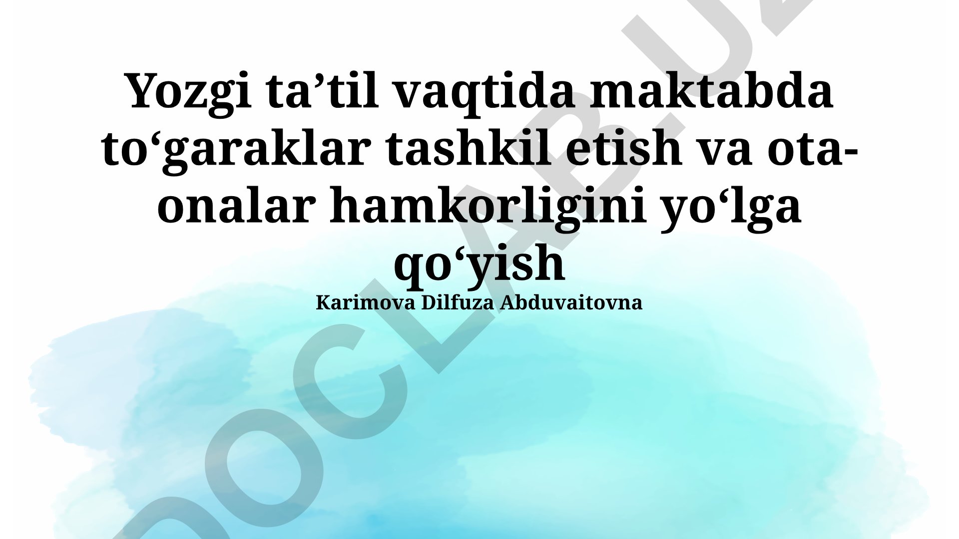 Yozgi taʼtil vaqtida maktabda toʻgaraklar tashkil etish va ota-onalar hamkorligini yoʻlga qoʻyish