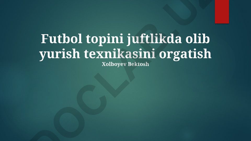 Futbol topini juftlikda olib yurish texnikasini o'rgatish