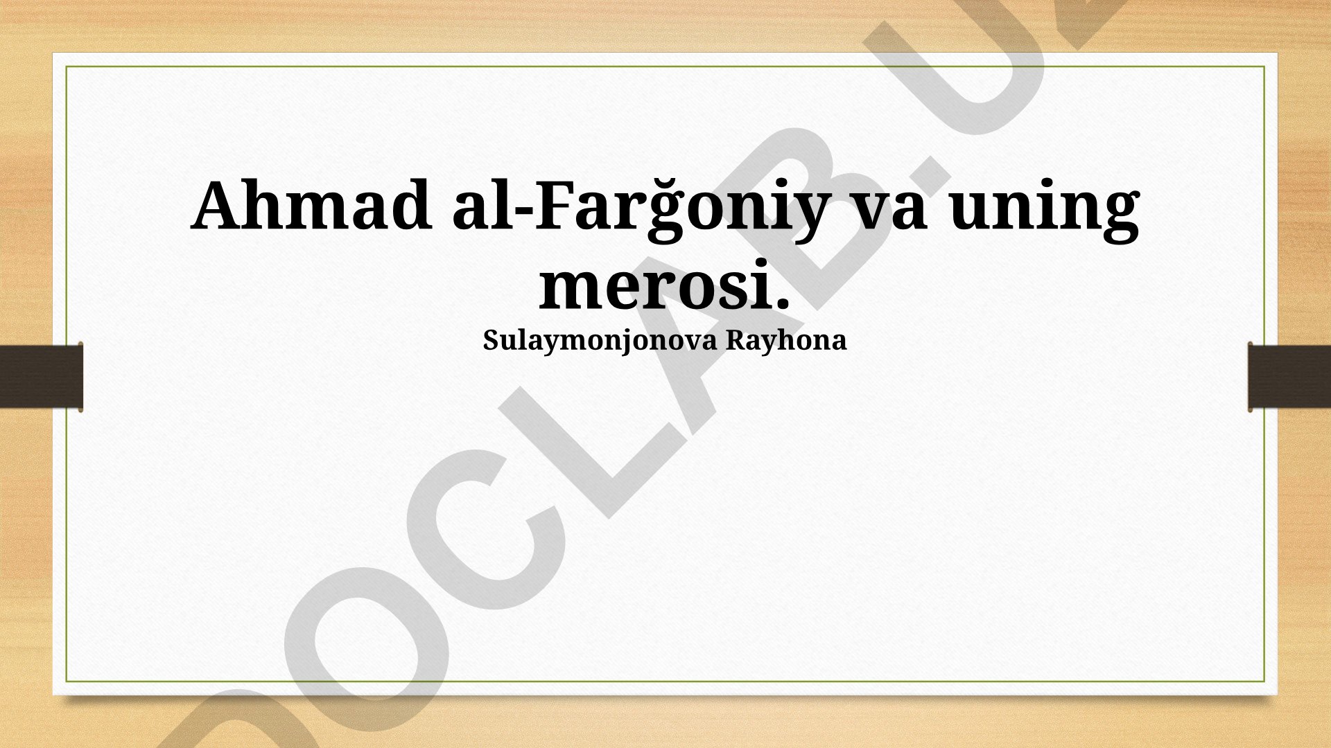 Ahmad al-Farğoniy hayoti, ilmiy yutuqlari va merosi