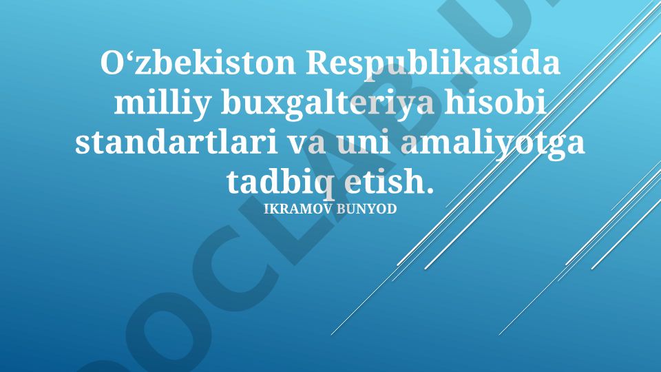 O‘zbekiston Respublikasida milliy buxgalteriya hisobi standartlari va uni amaliyotga tadbiq etish