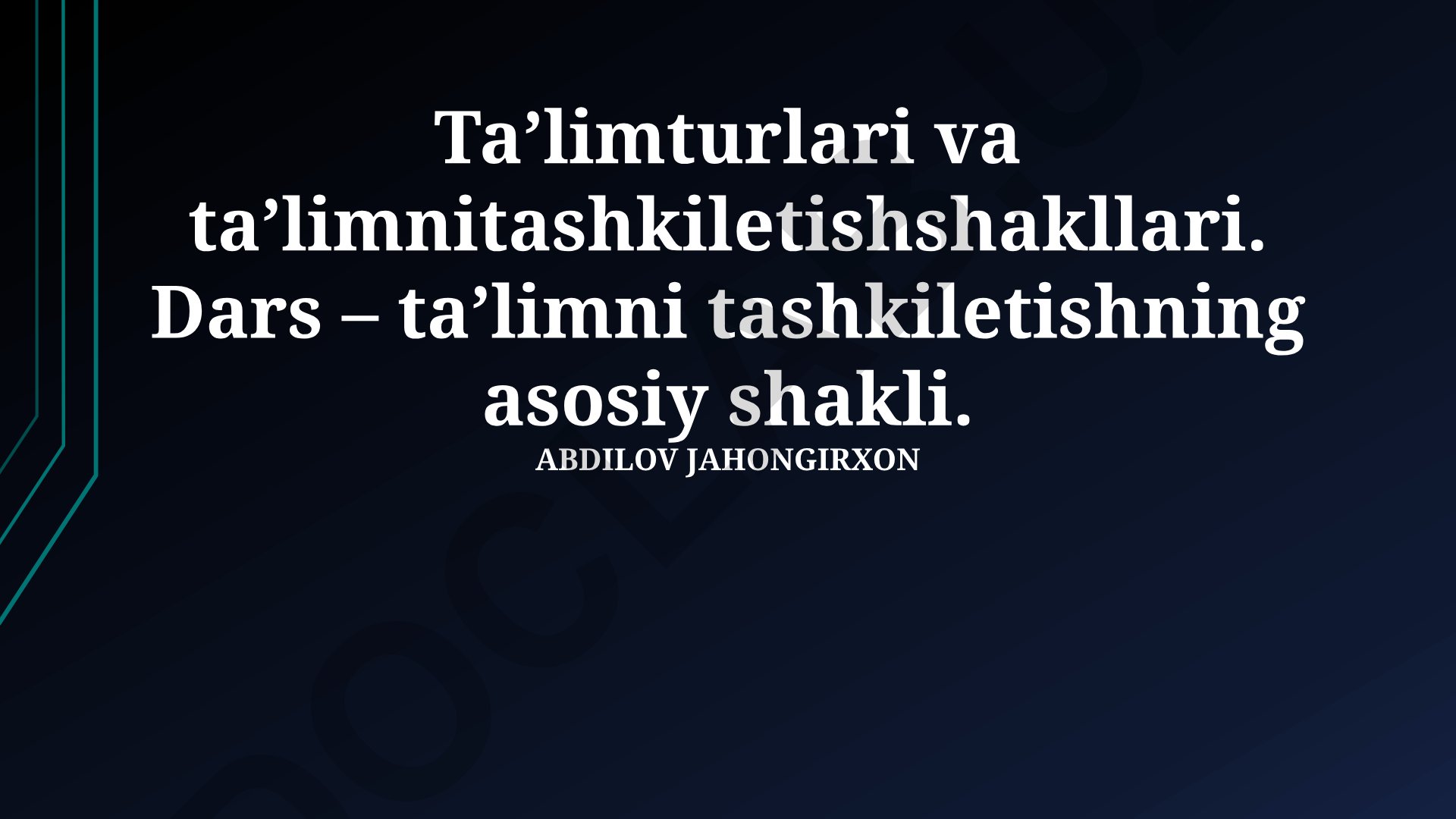 Ta’lim turlari va ta’limni tashkil etish shakllari
