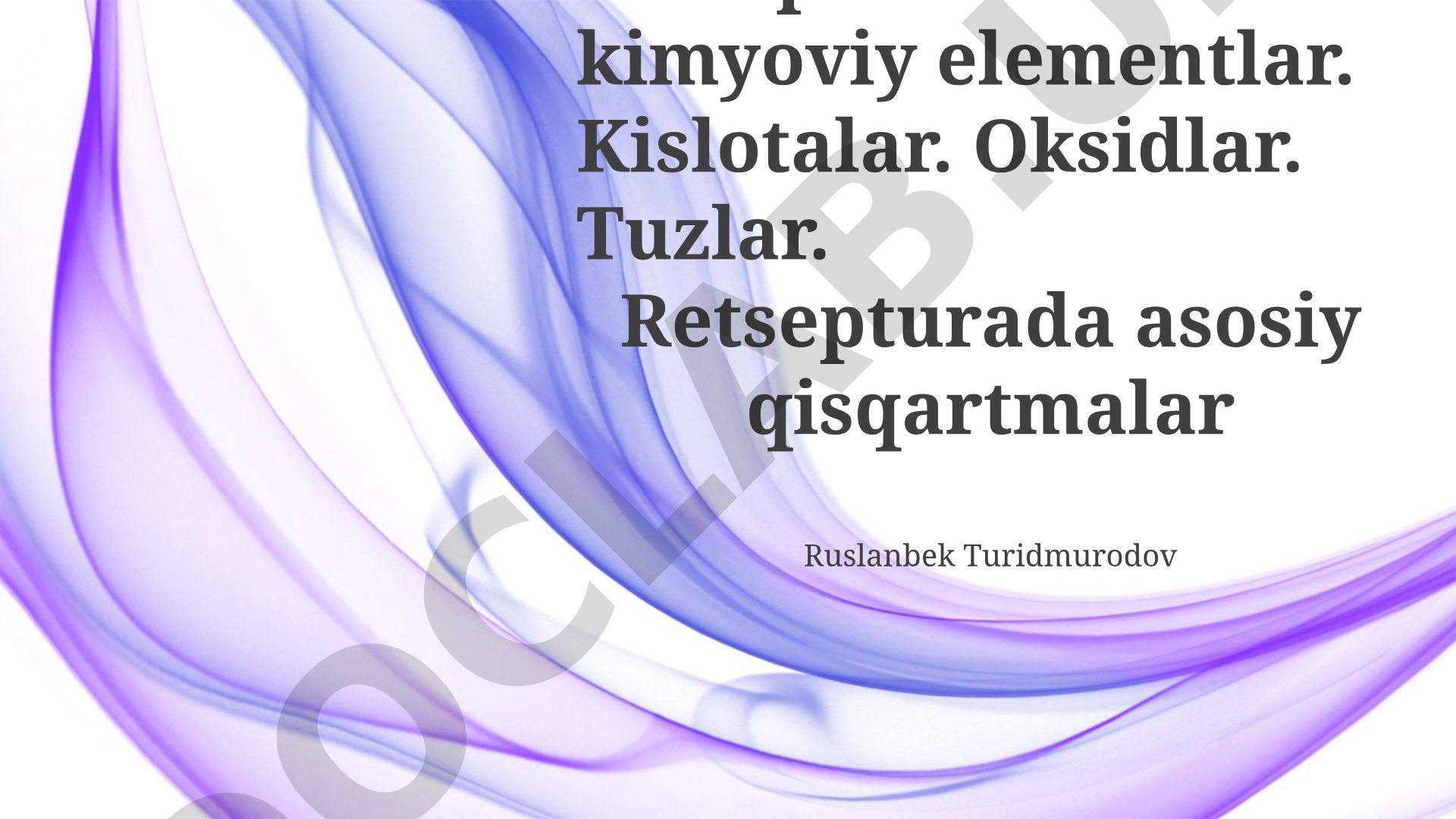 Retsepturada kimyoviy elementlar, kislotalar, oksidlar va tuzlar