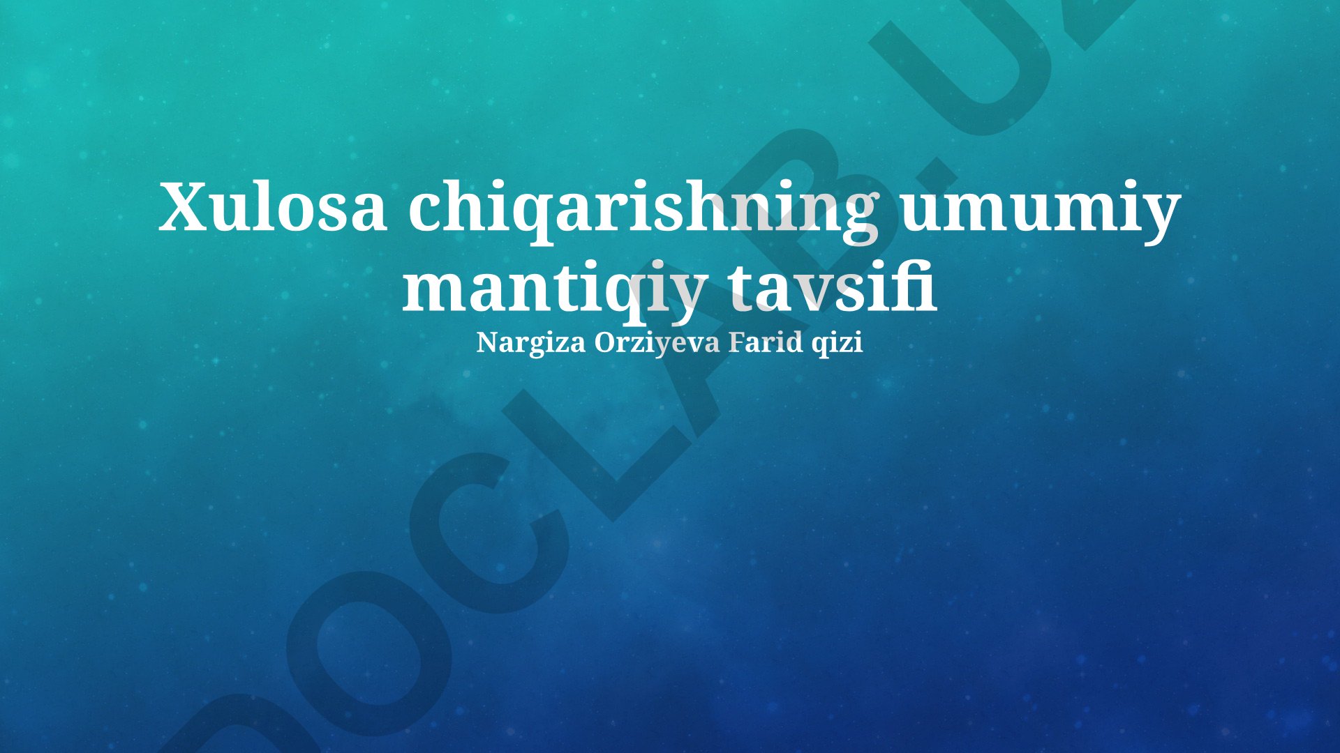 Xulosa chiqarishning umumiy mantiqiy tavsifi