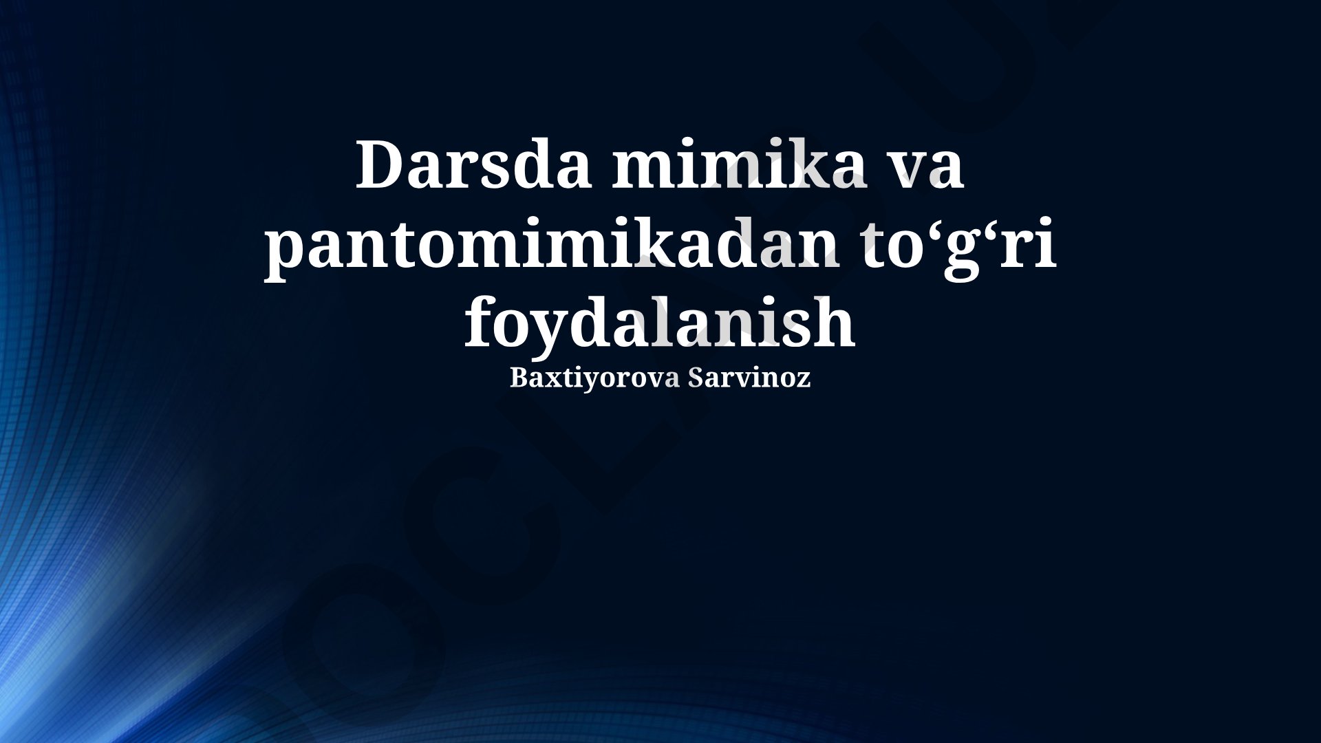 Mimika va pantomimikadan toʻgʻri foydalanish