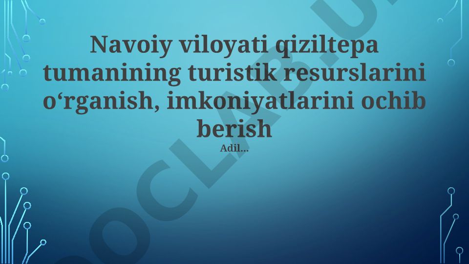 Navoiy viloyati Qiziltepa tumanining turistik resurslari va imkoniyatlari