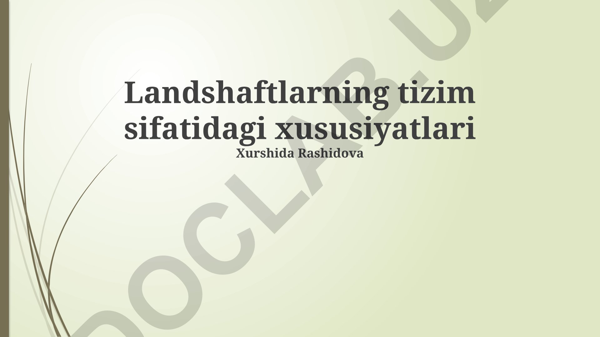 Landshaftlarning tizim sifatidagi xususiyatlari