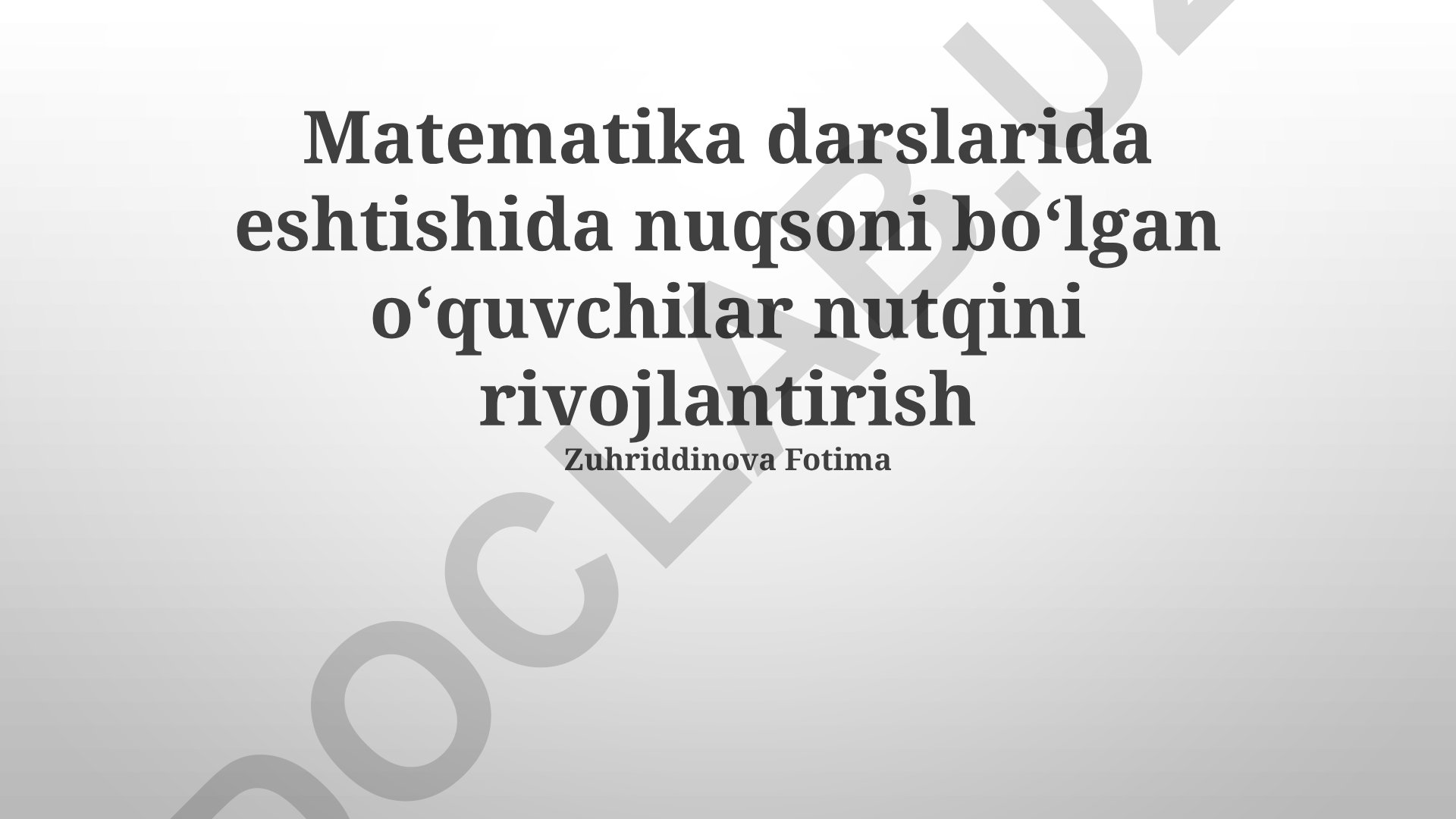 Matematika darslarida eshitish qobiliyati cheklangan o'quvchilar nutqini rivojlantirish