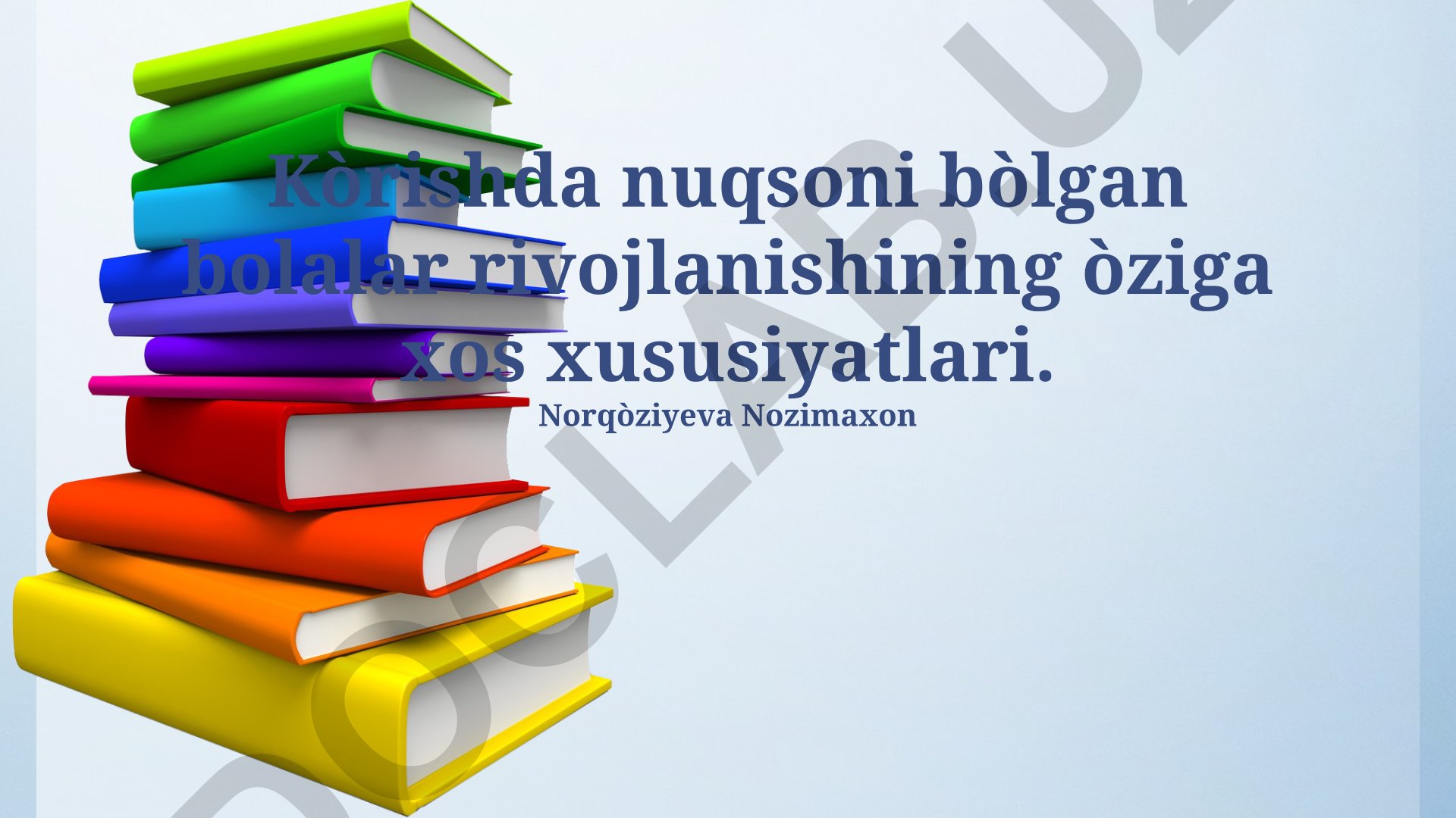 Ko'rishda nuqsoni bo'lgan bolalar rivojlanishining o'ziga xos xususiyatlari