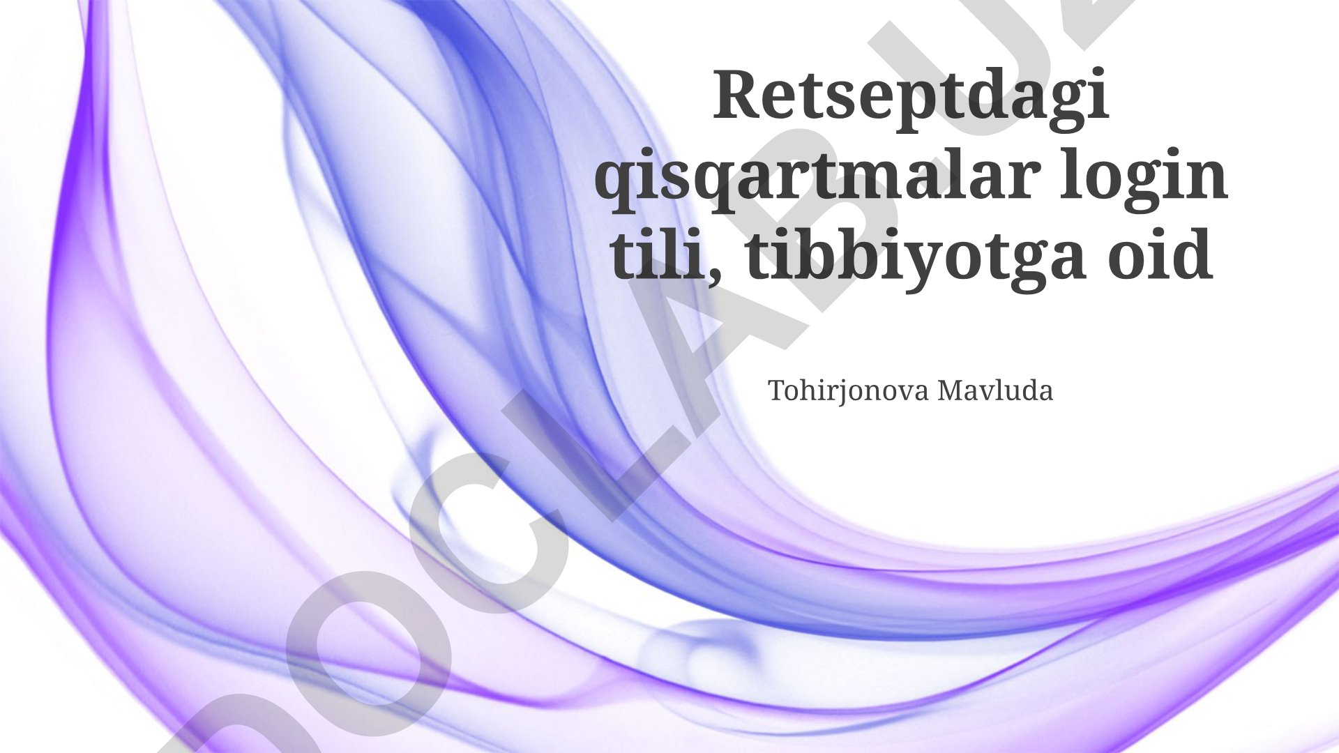 Tibbiy terminologiyadagi qisqartmalar va retseptlarda qo'llanilishi