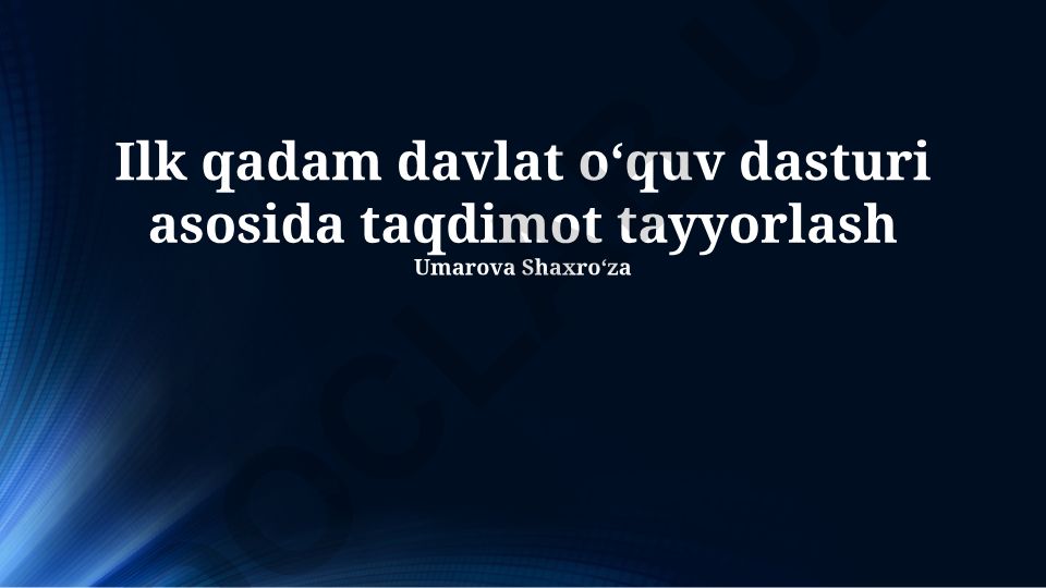 Ilk qadam davlat oʻquv dasturi asosida taqdimot