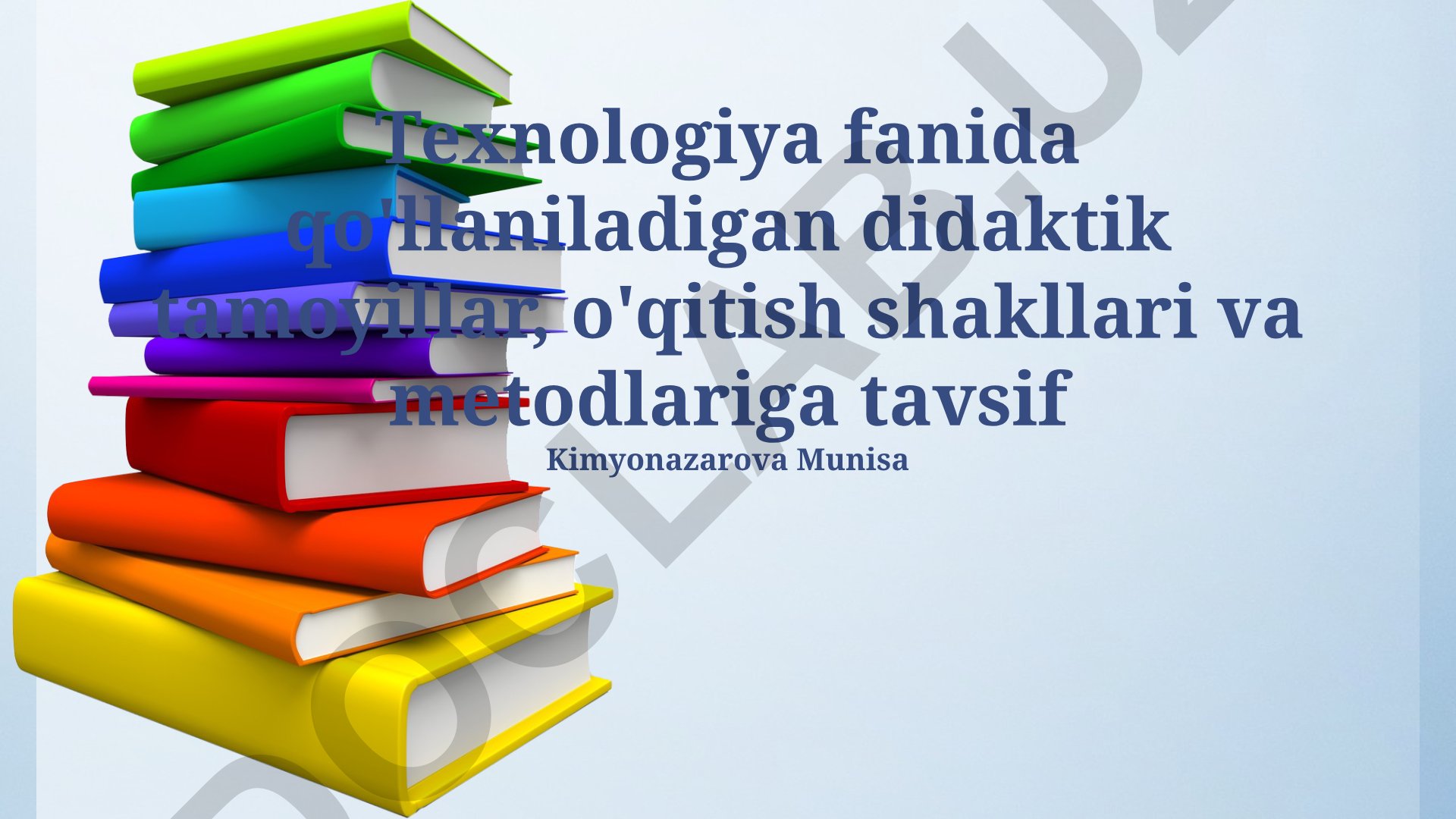 Texnologiya fanida didaktik tamoyillar, o'qitish shakllari va metodlari
