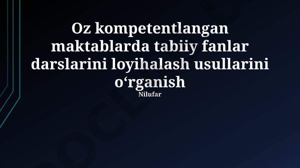 Tabiiy fanlar darslarini loyihalash usullari va zamonaviy pedagogik texnologiyalar