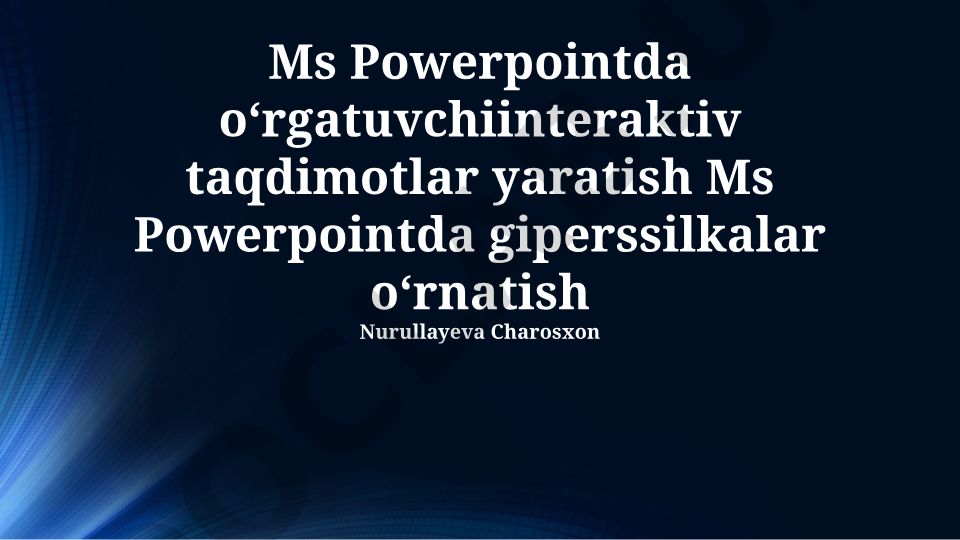 Microsoft PowerPointda giperhavolalar va interaktiv taqdimotlar yaratish