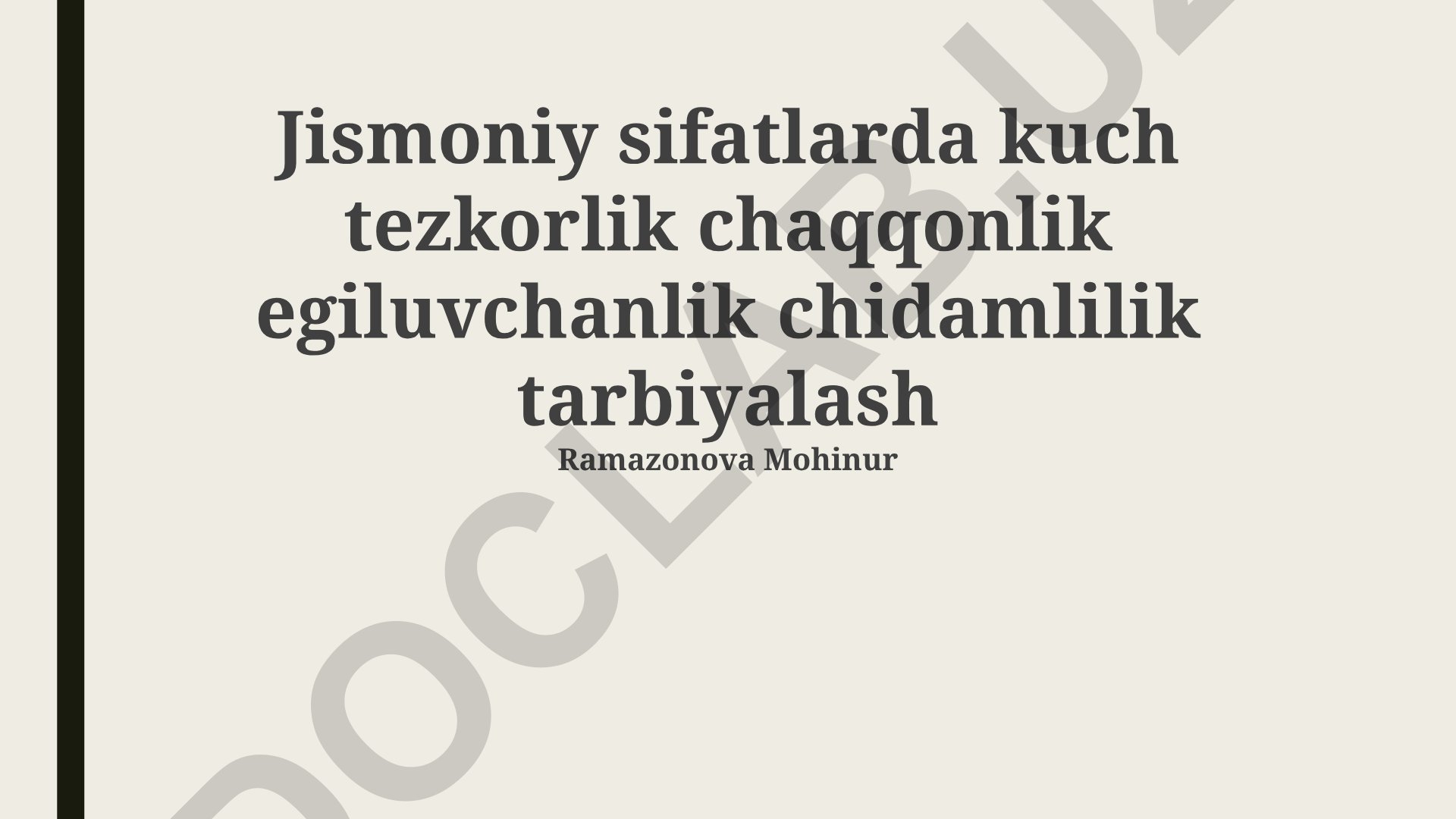 Jismoniy sifatlarni rivojlantirish: kuch, tezkorlik, chaqqonlik, egiluvchanlik va chidamlilik