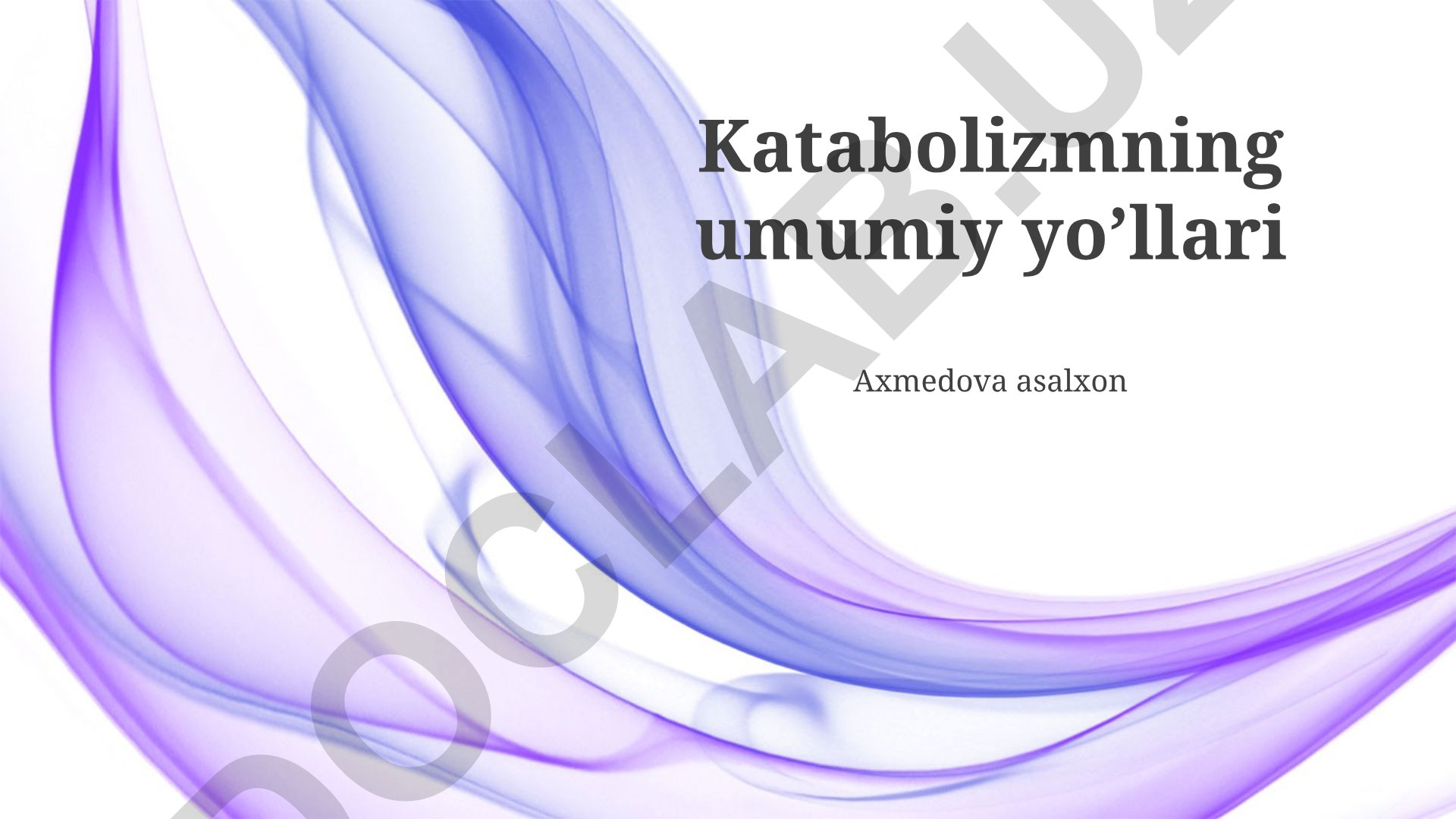Katabolizmning umumiy yo’llari va energiya almashinuvi