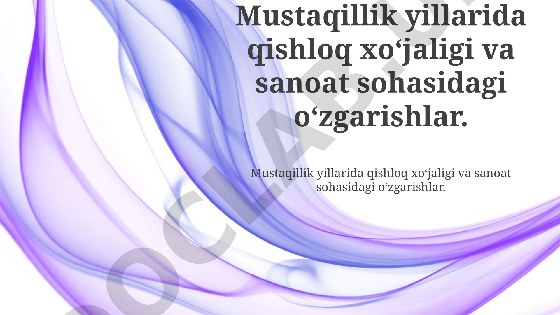 Mustaqillik yillarida qishloq xo‘jaligi va sanoat sohasidagi o‘zgarishlar