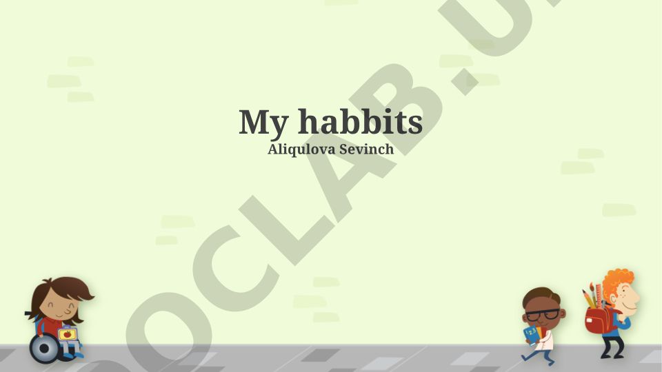 My habbits Aliqulova Sevinch
