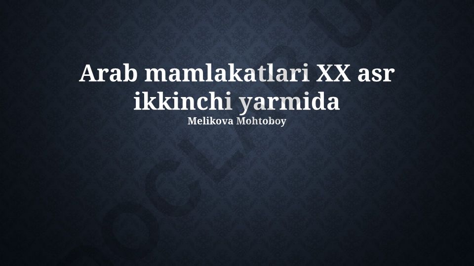 XX asr ikkinchi yarmida Arab mamlakatlarining iqtisodiy, ijtimoiy va siyosiy o'zgarishlari
