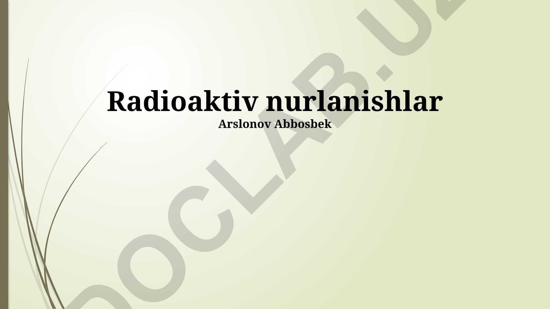 Radioaktiv nurlanishlar: turlari, ta'siri va himoya usullari